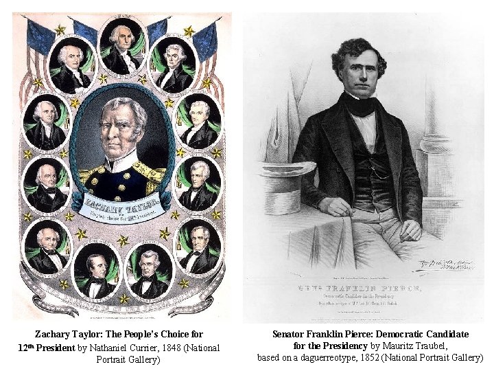 Zachary Taylor: The People’s Choice for 12 th President by Nathaniel Currier, 1848 (National