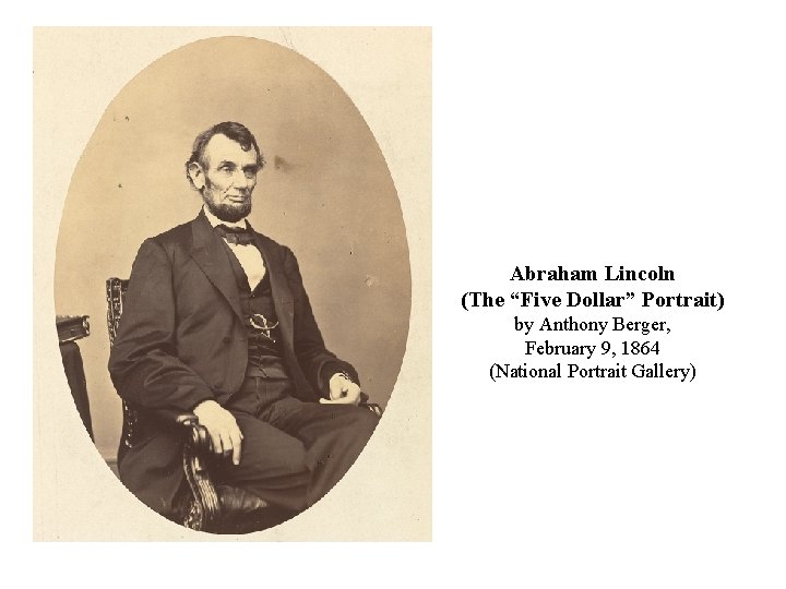 Abraham Lincoln (The “Five Dollar” Portrait) by Anthony Berger, February 9, 1864 (National Portrait