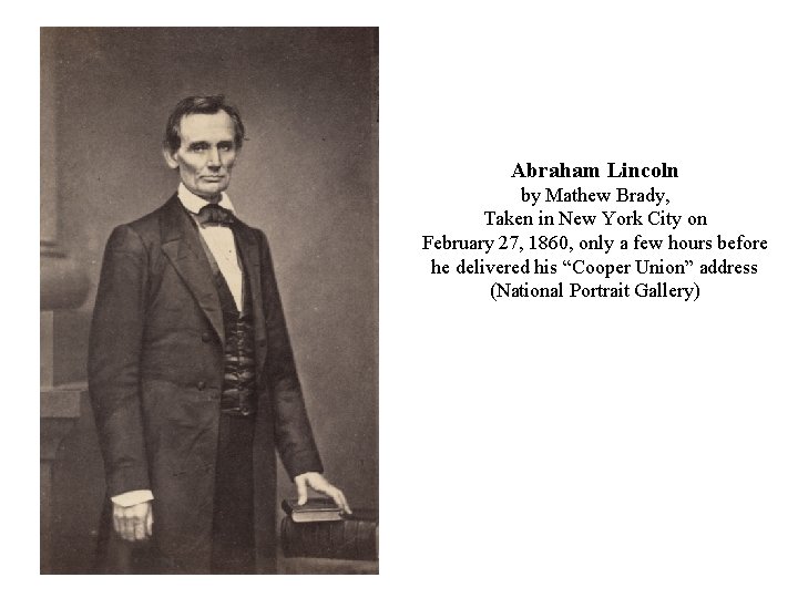 Abraham Lincoln by Mathew Brady, Taken in New York City on February 27, 1860,