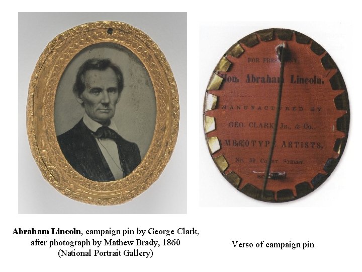 Abraham Lincoln, campaign pin by George Clark, after photograph by Mathew Brady, 1860 (National