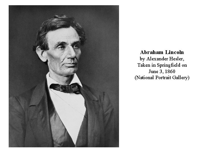 Abraham Lincoln by Alexander Hesler, Taken in Springfield on June 3, 1860 (National Portrait