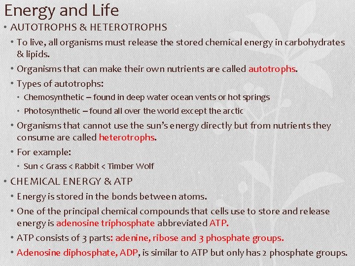 Energy and Life • AUTOTROPHS & HETEROTROPHS • To live, all organisms must release