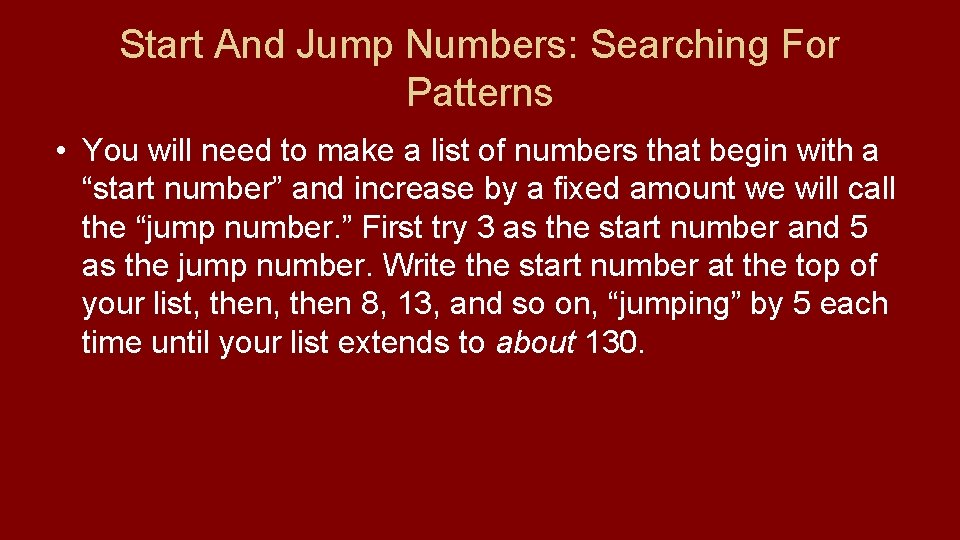 Start And Jump Numbers: Searching For Patterns • You will need to make a