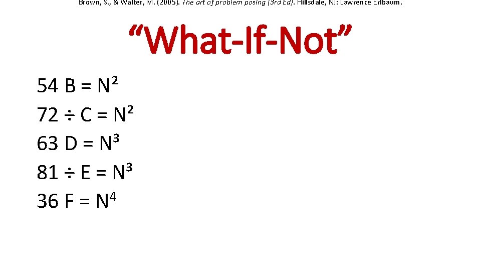 Brown, S. , & Walter, M. (2005). The art of problem posing (3 rd