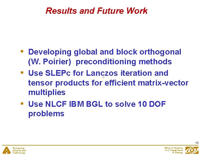 Results and Future Work • • • Developing global and block orthogonal (W. Poirier)