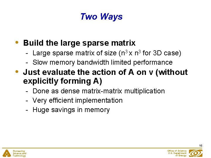 Two Ways • • Build the large sparse matrix - Large sparse matrix of