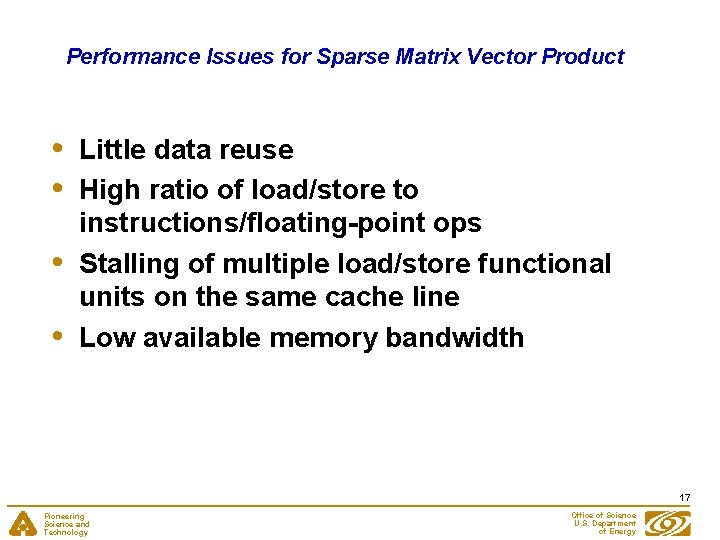 Performance Issues for Sparse Matrix Vector Product • • Little data reuse High ratio