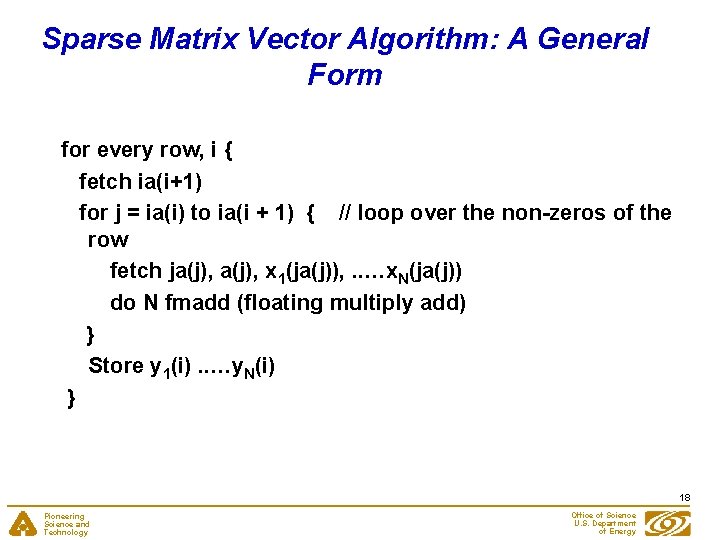 Sparse Matrix Vector Algorithm: A General Form for every row, i { fetch ia(i+1)