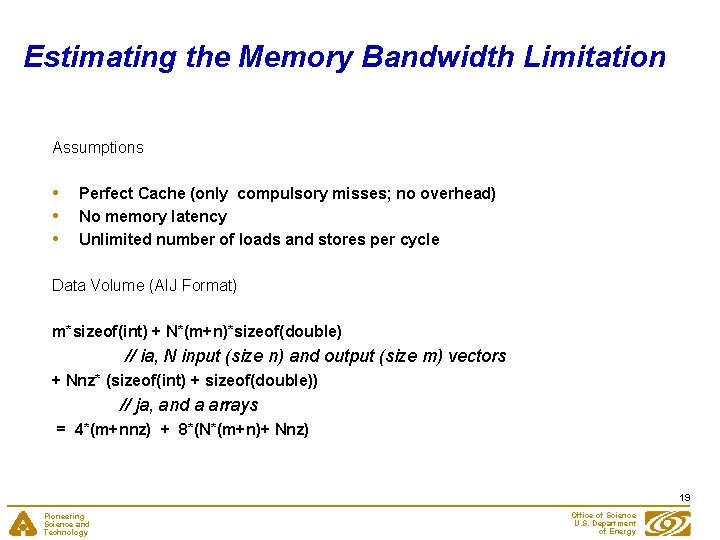 Estimating the Memory Bandwidth Limitation Assumptions • • • Perfect Cache (only compulsory misses;