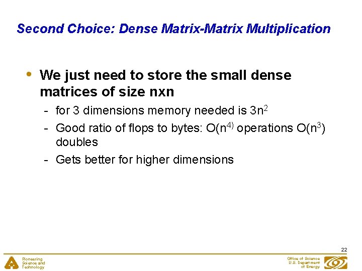 Second Choice: Dense Matrix-Matrix Multiplication • We just need to store the small dense