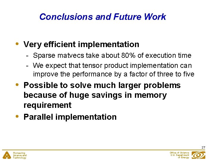 Conclusions and Future Work • Very efficient implementation - Sparse matvecs take about 80%