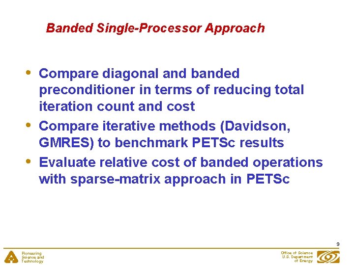 Banded Single-Processor Approach • • • Compare diagonal and banded preconditioner in terms of