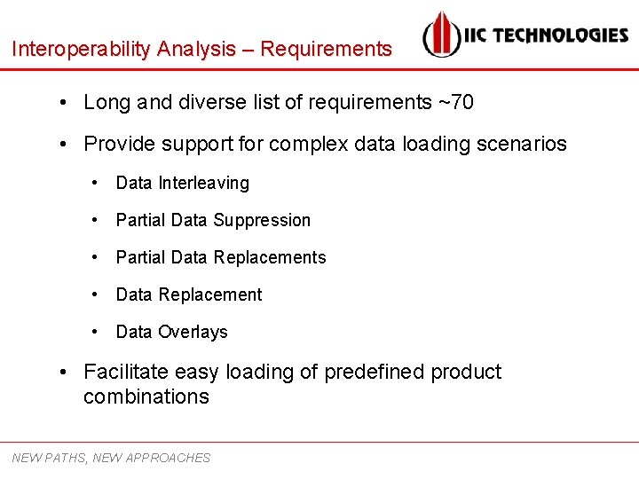 Interoperability Analysis – Requirements • Long and diverse list of requirements ~70 • Provide