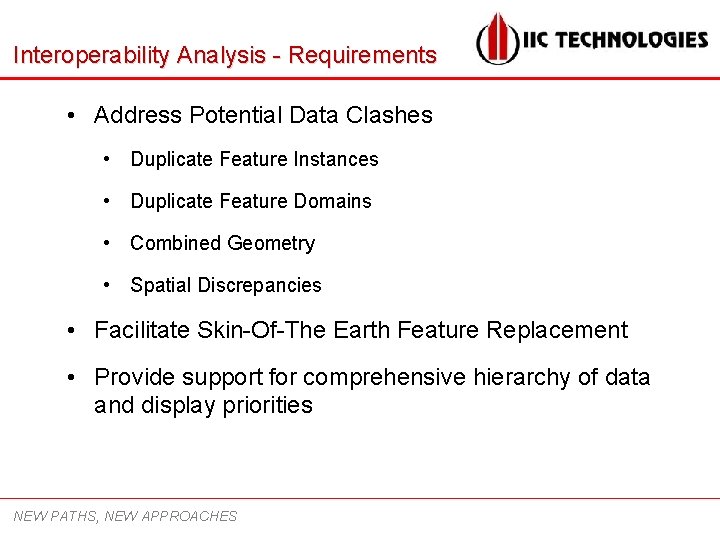 Interoperability Analysis - Requirements • Address Potential Data Clashes • Duplicate Feature Instances •