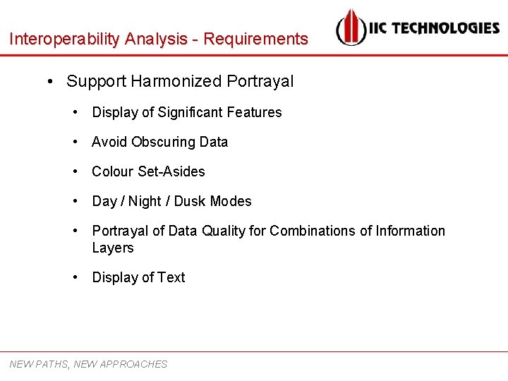 Interoperability Analysis - Requirements • Support Harmonized Portrayal • Display of Significant Features •