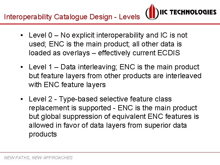 Interoperability Catalogue Design - Levels • Level 0 – No explicit interoperability and IC