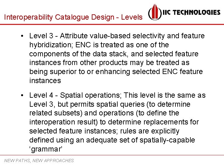 Interoperability Catalogue Design - Levels • Level 3 - Attribute value-based selectivity and feature