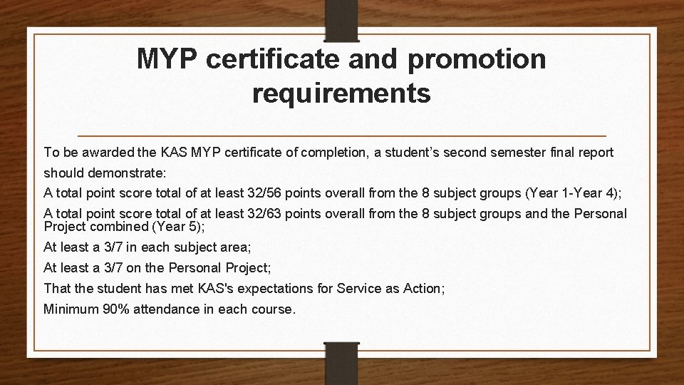 MYP certificate and promotion requirements To be awarded the KAS MYP certificate of completion,
