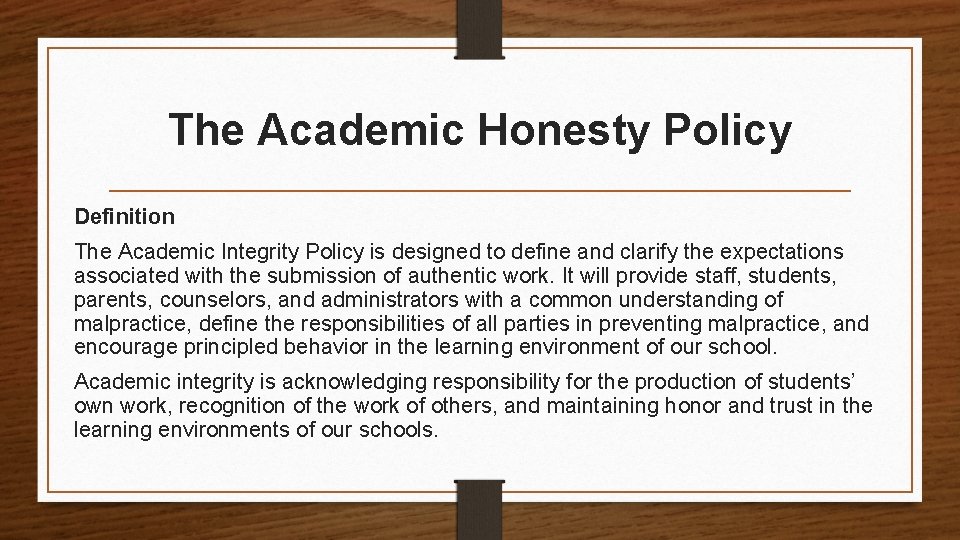 The Academic Honesty Policy Definition The Academic Integrity Policy is designed to define and