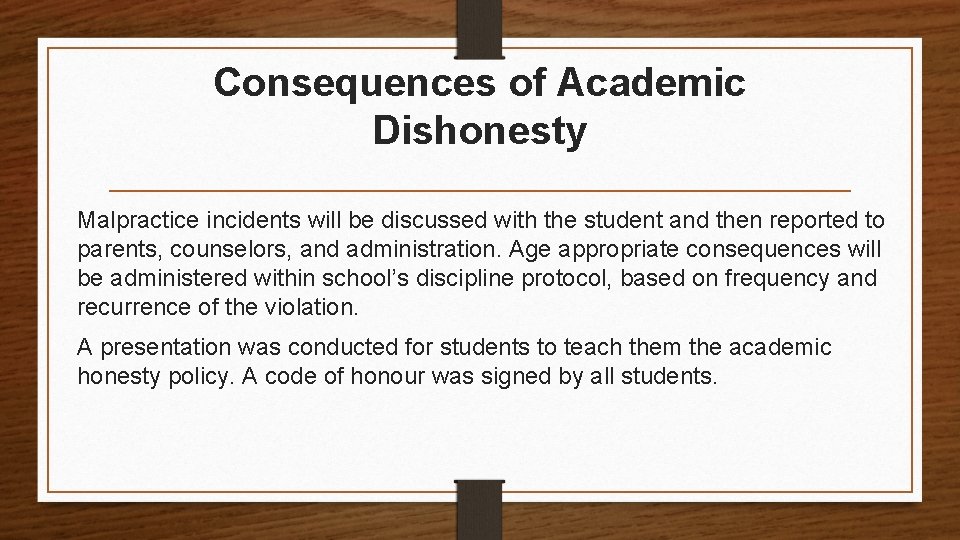 Consequences of Academic Dishonesty Malpractice incidents will be discussed with the student and then