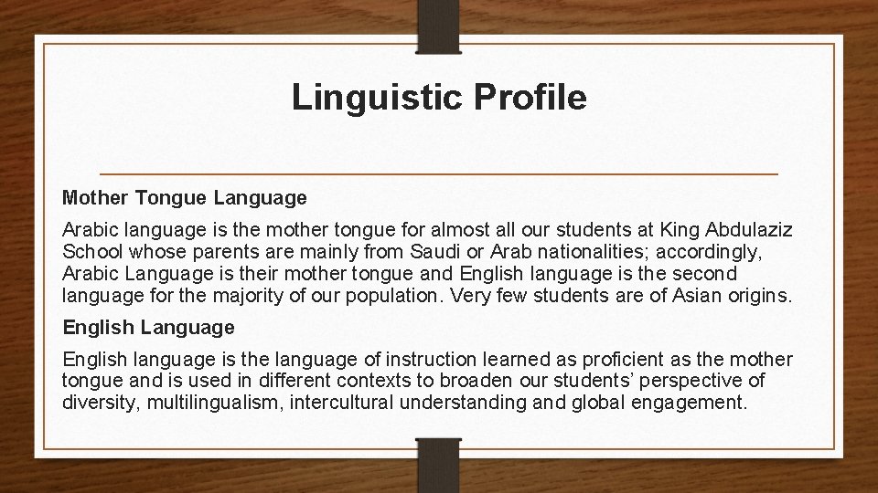 Linguistic Profile Mother Tongue Language Arabic language is the mother tongue for almost all