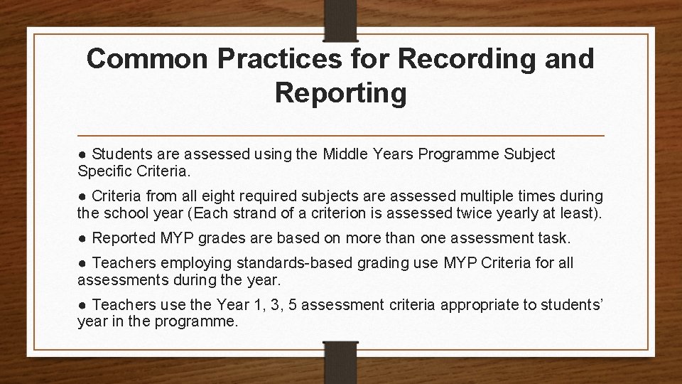 Common Practices for Recording and Reporting ● Students are assessed using the Middle Years