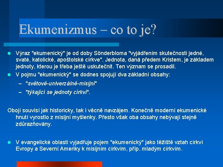 Ekumenizmus – co to je? Výraz "ekumenický" je od doby Sönderbloma "vyjádřením skutečnosti jedné,