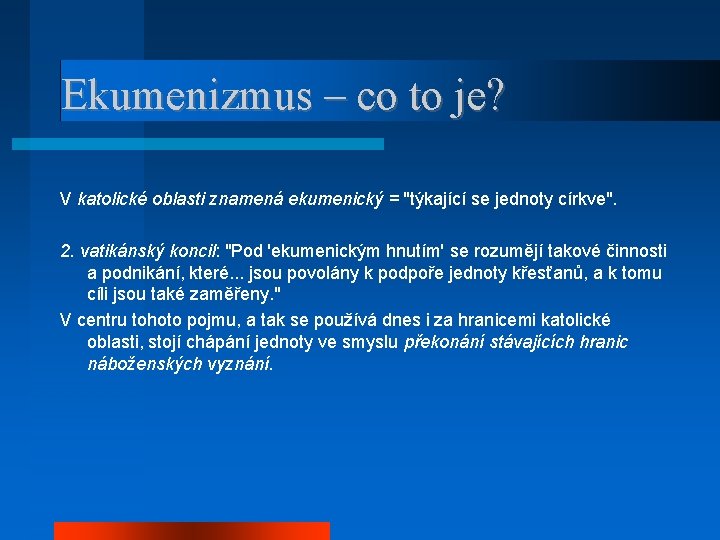 Ekumenizmus – co to je? V katolické oblasti znamená ekumenický = "týkající se jednoty