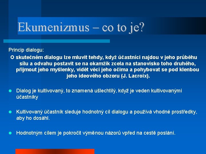 Ekumenizmus – co to je? Princip dialogu: O skutečném dialogu lze mluvit tehdy, když