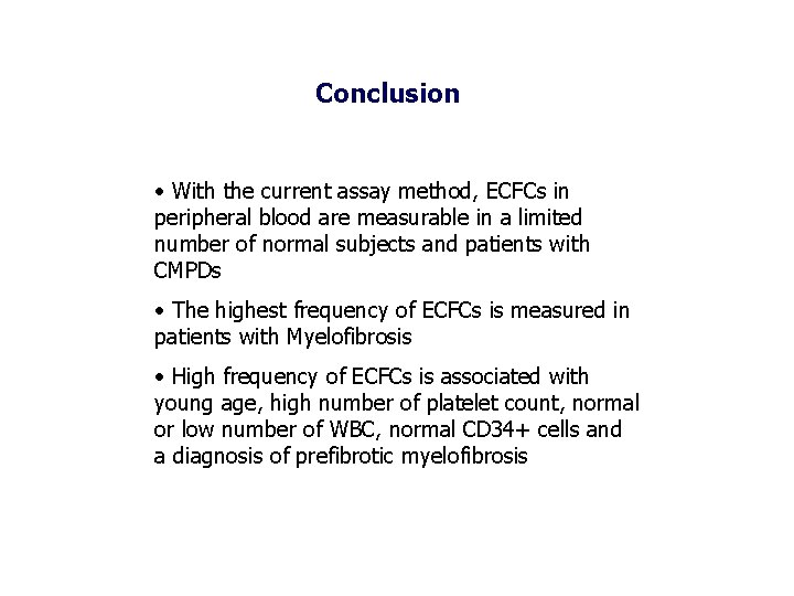 Conclusion • With the current assay method, ECFCs in peripheral blood are measurable in