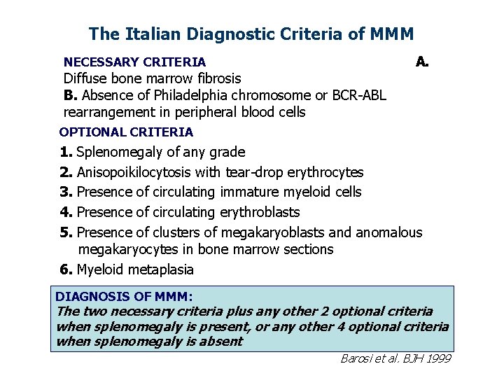 The Italian Diagnostic Criteria of MMM NECESSARY CRITERIA Diffuse bone marrow fibrosis B. Absence