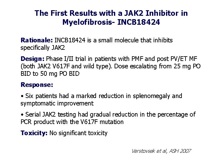 The First Results with a JAK 2 Inhibitor in Myelofibrosis- INCB 18424 Rationale: INCB