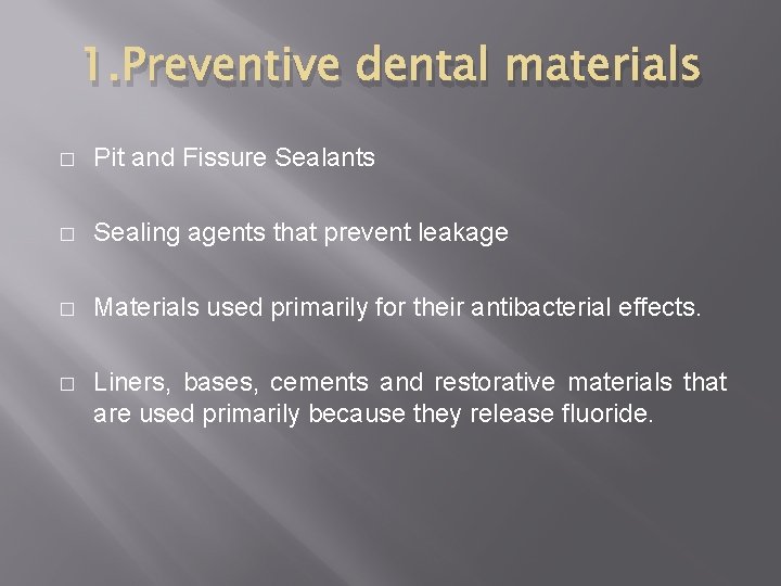 1. Preventive dental materials � Pit and Fissure Sealants � Sealing agents that prevent