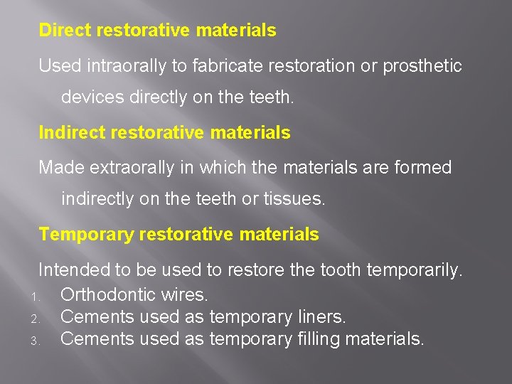 Direct restorative materials Used intraorally to fabricate restoration or prosthetic devices directly on the