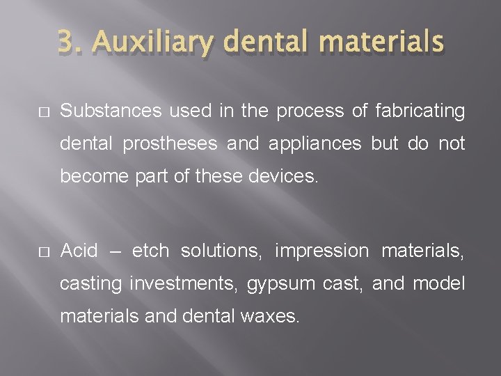 3. Auxiliary dental materials � Substances used in the process of fabricating dental prostheses