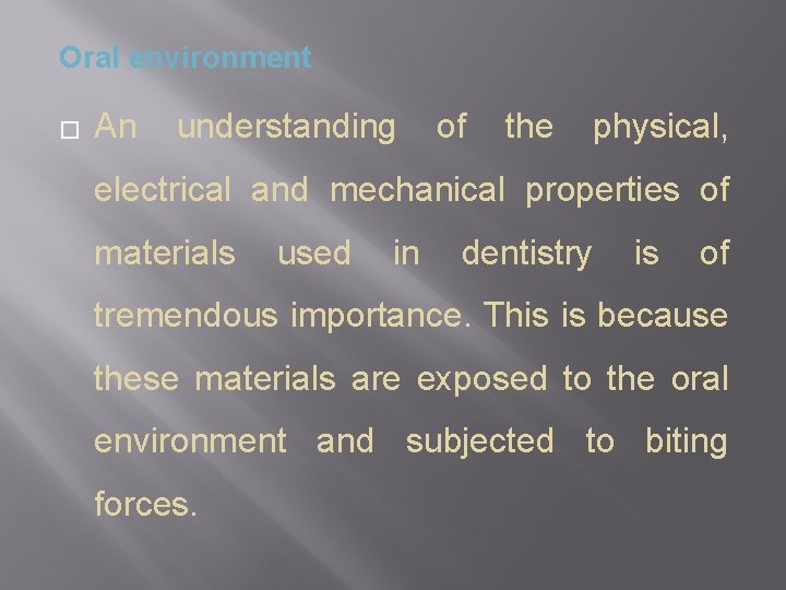 Oral environment � An understanding of the physical, electrical and mechanical properties of materials