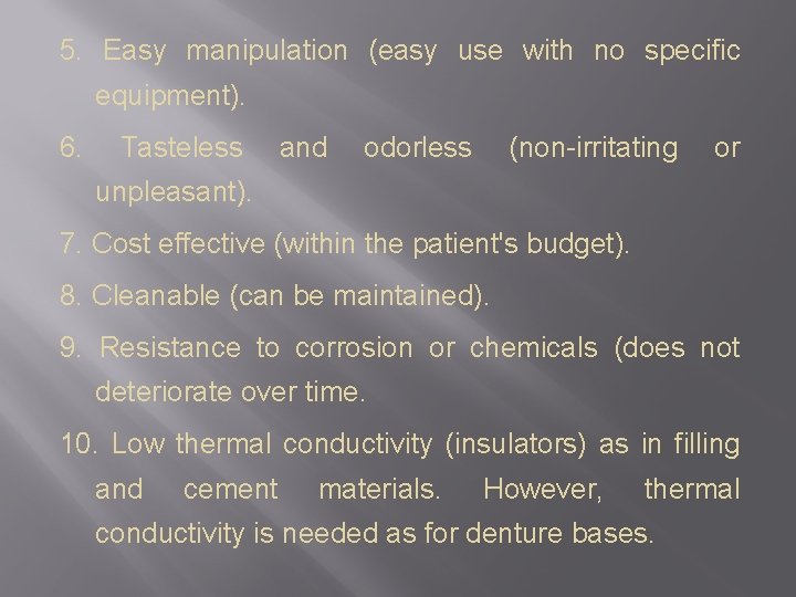 5. Easy manipulation (easy use with no specific equipment). 6. Tasteless and odorless (non-irritating