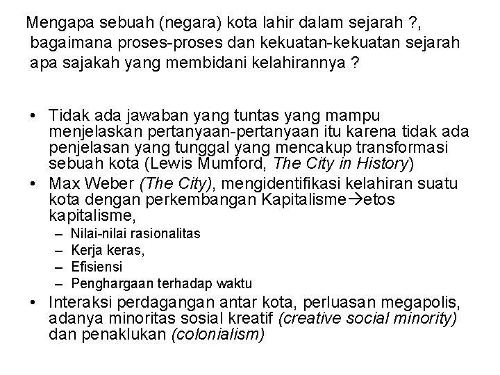 Mengapa sebuah (negara) kota lahir dalam sejarah ? , bagaimana proses-proses dan kekuatan-kekuatan sejarah