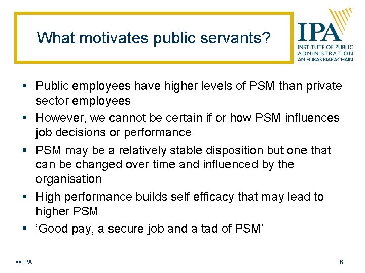 What motivates public servants? § Public employees have higher levels of PSM than private