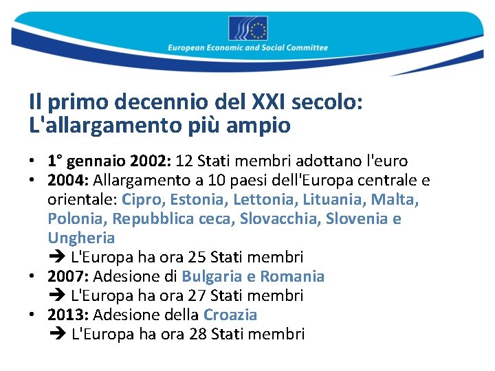 Il primo decennio del XXI secolo: L'allargamento più ampio • 1° gennaio 2002: 12