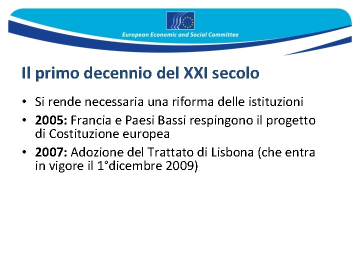 Il primo decennio del XXI secolo • Si rende necessaria una riforma delle istituzioni