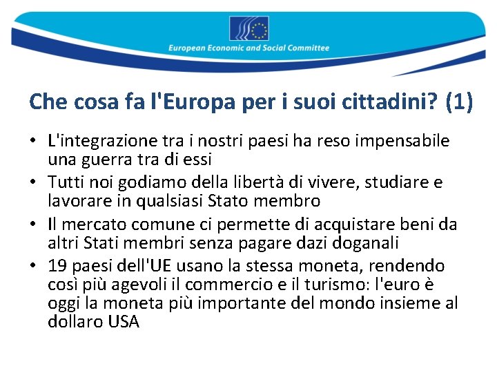 Che cosa fa l'Europa per i suoi cittadini? (1) • L'integrazione tra i nostri