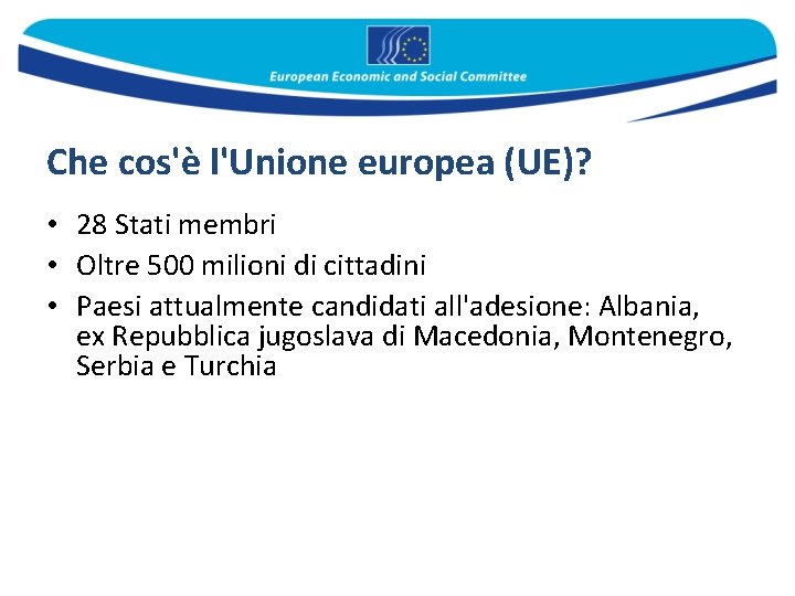 Che cos'è l'Unione europea (UE)? • 28 Stati membri • Oltre 500 milioni di