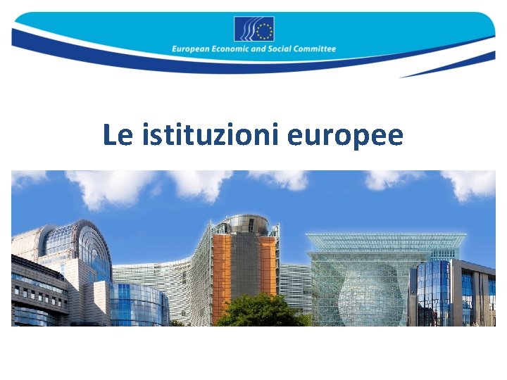 Le istituzioni europee 