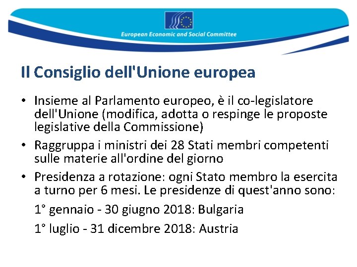 Il Consiglio dell'Unione europea • Insieme al Parlamento europeo, è il co-legislatore dell'Unione (modifica,