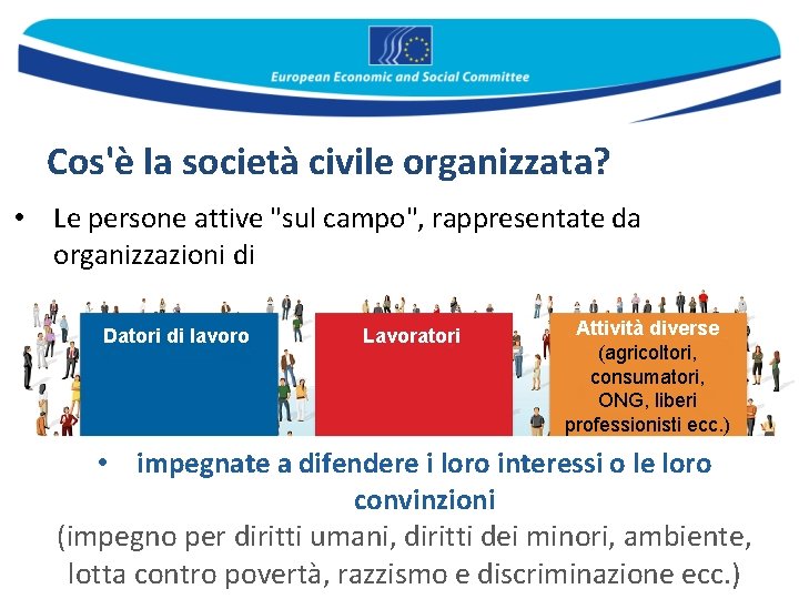 Cos'è la società civile organizzata? • Le persone attive "sul campo", rappresentate da organizzazioni