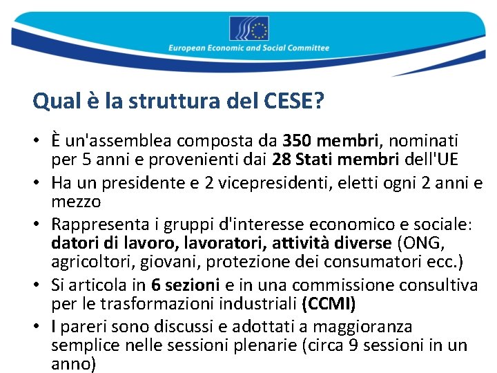 Qual è la struttura del CESE? • È un'assemblea composta da 350 membri, nominati