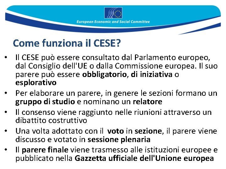 Come funziona il CESE? • Il CESE può essere consultato dal Parlamento europeo, dal