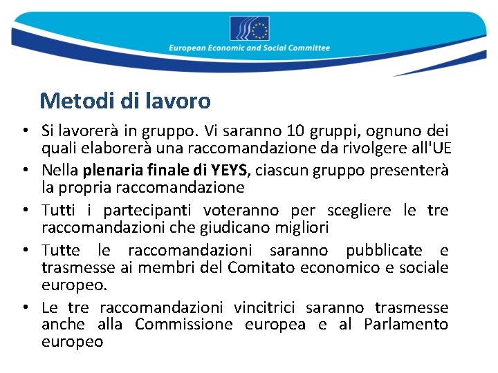 Metodi di lavoro • Si lavorerà in gruppo. Vi saranno 10 gruppi, ognuno dei