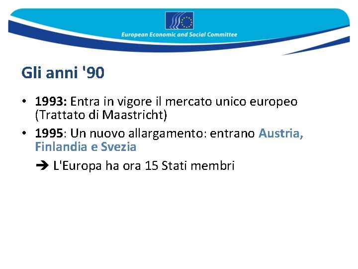 Gli anni '90 • 1993: Entra in vigore il mercato unico europeo (Trattato di